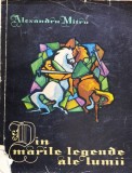 Din Marile Legende Ale Lumii Vol. 1, Alexandru Mitru, Editura Tineretului, 1963, Romana, Enciclopedie