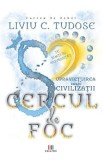 Supravietuirea unei civilizatii. Cercul de foc - Liviu C. Tudose, 2020