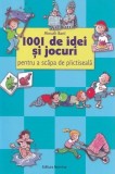 1001 de idei și jocuri pentru a scăpa de plictiseală. Ediția a IV-a - Almuth Bartl