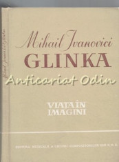 Mihail Ivanovici Glinka. Viata In Imagini - Richard Petzoldt foto