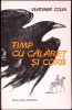 Timp cu Calaret si Corb - Vladimir Colin, Cartea Romaneasca, 1978, Roman, Beletristica, Paperback