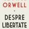 Despre libertate &ndash; George Orwell
