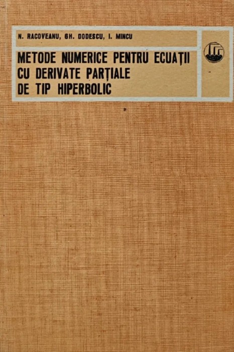 Metode numerice pentru ecuatii cu derivate partiale de tip hiperbolic - 1976 - Gheorghe Dodescu (BA46)