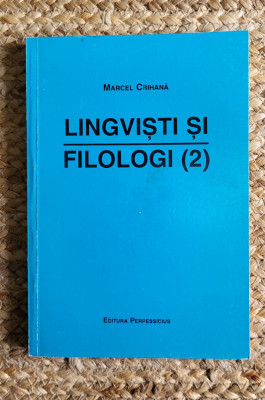 Marcel Crihana - Lingvisti si filologi (volumul 2) dedicatie foto