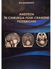 Eva Gheorghita - Anestezia in chirurgia fosei craniene posterioare (Editia: 2010) foto