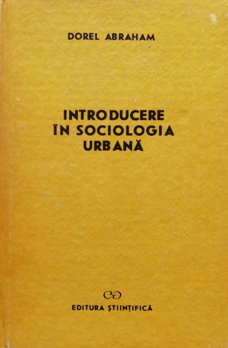 Introducere in sociologia urbana - 1991 - Dorel Abraham (xx60)