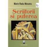 Scriitorii si puterea - Marin Radu Mocanu