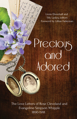 Precious and Adored: The Love Letters of Rose Cleveland and Evangeline Simpson Whipple, 1890-1918 foto