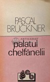 Cumpara ieftin Palatul chelfanelii - 1991 - Pascal Bruckner (XD30)