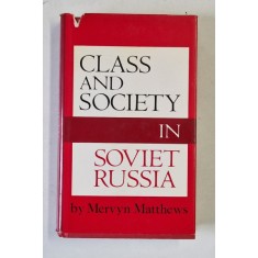 CLASS AND SOCIETY IN SOVIET RUSSIA by MERVYN MATTHEWS , 1972