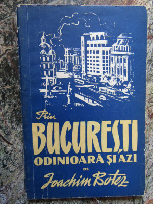 Ioachim Botez, Bucuresti odinioara si astazi, Editura Tineretului, 1956 foto
