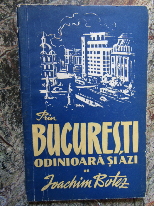 Ioachim Botez, Bucuresti odinioara si astazi, Editura Tineretului, 1956
