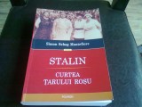 STALIN CURTEA TARULUI ROSU - SIMON SEBAG MONTEFIORE