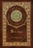 Bel-Ami (Royal Collector&#039;s Edition) (Case Laminate Hardcover with Jacket)