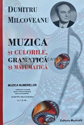 Muzica si culorile, gramatica si matematica - 2021 - Dumitru Milcoveanu (AP84) foto