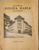Liceul Regina Maria, Bucuresti (1880-1937), Editura: Monitorul Oficial, 1937 (carte rara)