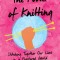 The Power of Knitting Stitching Together Our Lives in a Fractured World