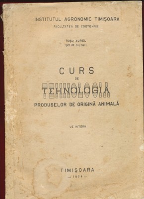 &amp;quot;Curs de Tehnologia produselor de origine animala&amp;quot; UZ INTERN - Timisoara 1974 foto