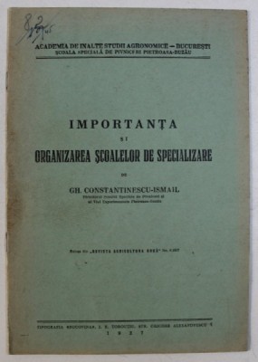 IMPORTANTA SI ORGANIZAREA SCOALELOR DE SPECIALIZARE de GH. CONSTANTINESCU - ISMAIL , 1937 foto