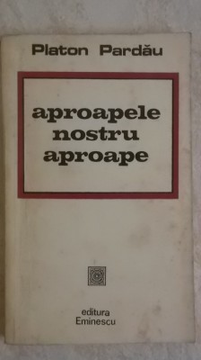 Platon Pardau - Aproapele nostru aproape (vezi detalii pentru livrare in tara) foto