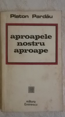 Platon Pardau - Aproapele nostru aproape foto