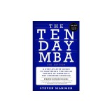 The Ten-Day MBA 5th Ed.: A Step-By-Step Guide to Mastering the Skills Taught in America's Top Business Schools