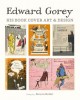 Edward Gorey: His Book Cover Art &amp; Design