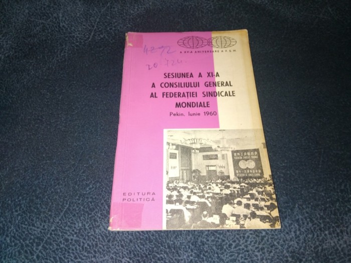 SESIUNEA A XI A A CONSILIULUI GENERAL AL FEDERATIEI SINDICALE MONDIALE PEKIN IUNIE 1960