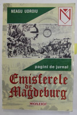 EMISFERELE DE MAGDEBURG de NEAGU UDROIU , PAGINI DE JURNAL , 2001 , DEDICATIE * foto