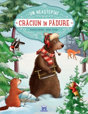 Un Neasteptat Craciun In Padure, Annette Amrhein - Editura DPH foto