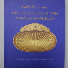GOLD DER AWAREN - DER GOLDSCHATZ VON NAGYSZENTMIKLOS , CATALOG DE EXPOZITIE , 2002