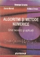 Algoritmi si metode numerice. Ghid teoretic si aplicaatii