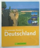 DIE SCHONSTEN ROUTEN IN DEUTSCHLAND ( CELE MAI FRUMOASE RUTE DIN GERMANIA ) , 2005 * TEXT IN LIMBA GERMANA
