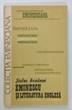 EMINESCU SI LITERATURA ENGLEZA de STEFAN AVADANEI , COLECTIA &#039; EMINESCIANA &#039; , NR. 29 , 1982