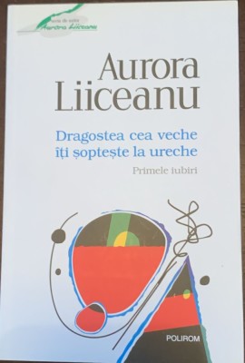 Dragostea cea veche iti sopteste la ureche - Aurora Liiceanu foto