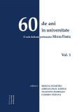 60 de ani in universitate O carte dedicata profesorului Mircea Flonta 2 volume