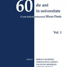 60 de ani in universitate O carte dedicata profesorului Mircea Flonta 2 volume