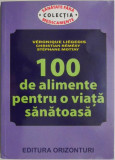 100 de alimente pentru o viata sanatoasa &ndash; Veronique Liegeois