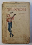 CARTEA DRAGOSTEI - ANTOLOGIE DE POEZIE 1740 - 1922 de RADU D. ROSETTI si EMAN . CERBU , EDITIE INTERBELICA
