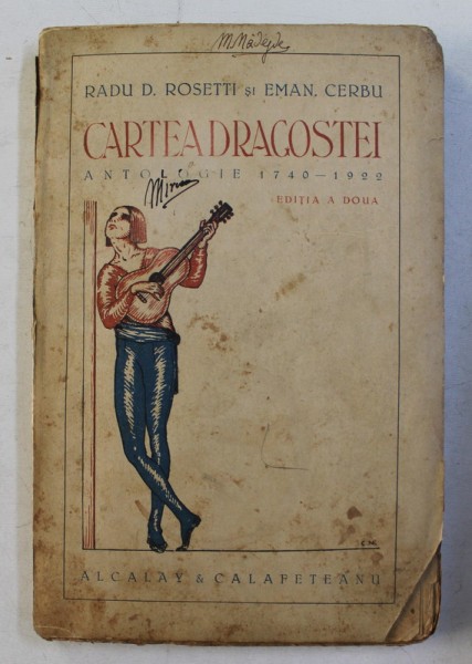 CARTEA DRAGOSTEI - ANTOLOGIE DE POEZIE 1740 - 1922 de RADU D. ROSETTI si EMAN . CERBU , EDITIE INTERBELICA