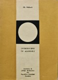 Cumpara ieftin Carte Introducere in Algebra GH. Galbura 1969 Editura Tehnica 283 Pagini Brosata Matematica