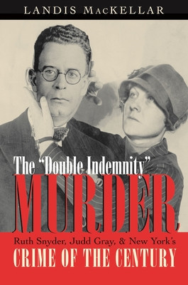 The Double Indemnity Murder: Ruth Snyder, Judd Gray, and New York&amp;#039;s Crime of the Century foto