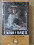 Eugenie a Frantei - Octave Aubry, Biografii Romantate, Paul Editions, 2017, Istorie, 128 pagini