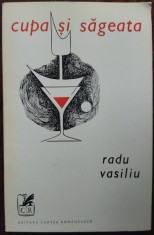 RADU VASILIU - CUPA SI SAGEATA (VERSURI, editia princeps - 1973) [tiraj 970 ex.]