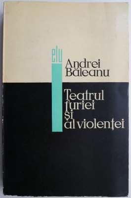 Teatrul furiei si al revolutiei. Privire asupra dramaturgiei americane si engleze (1956-1966) &amp;ndash; Andrei Baleanu (Cateva insemnari) foto