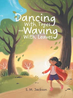 Dancing With Trees and Waving With Leaves