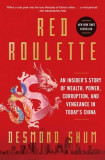Red Roulette: An Insider&#039;s Story of Wealth, Power, Corruption, and Vengeance in Today&#039;s China, 2017