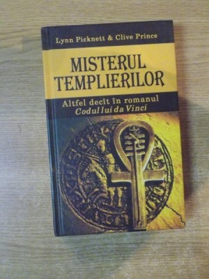 MISTERUL TEMPLIERILOR , ALTFEL DECAT IN ROMANUL CODUL LUI DAVINCI de LYNN PICKNETT , CLIVE PRINCE , 2005 foto