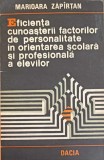 EFICIENTA CUNOASTERII FACTORILOR DE PERSONALITATE IN ORIENTAREA SCOLARA SI PROFESIONALA A ELEVILOR-MARIOARA-224272