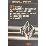 EFICIENTA CUNOASTERII FACTORILOR DE PERSONALITATE IN ORIENTAREA SCOLARA SI PROFESIONALA A ELEVILOR-MARIOARA-224272
